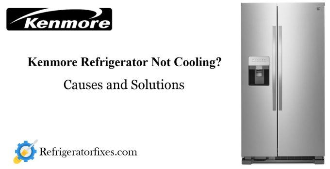 Kenmore Refrigerator Not Cooling